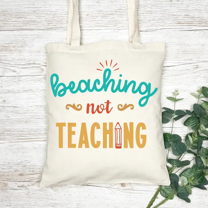 Beaching Not Teaching Tote