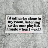 Rather Be Alone Listening to Emo Playlist Bumper Sticker