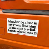 Rather Be Alone Listening to Emo Playlist Bumper Sticker